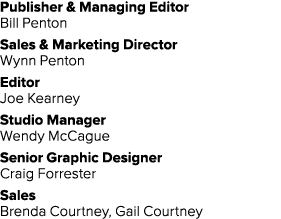 Publisher & Managing Editor Bill Penton Sales & Marketing Director Wynn Penton Editor Joe Kearney Studio Manager Wend   