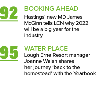 92 BOOKING AHEAD Hastings  new MD James McGinn tells LCN why 2022 will be a big year for the industry 95 WATER PLACE    