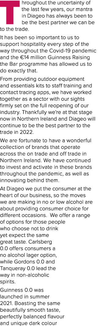 T hroughout the uncertainty of the last few years, our mantra in Diageo has always been to be the best partner we can   