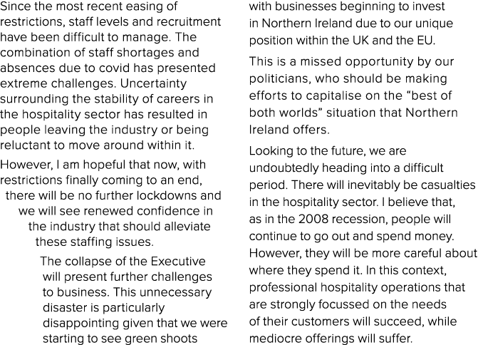 Since the most recent easing of restrictions, staff levels and recruitment have been difficult to manage  The combina   
