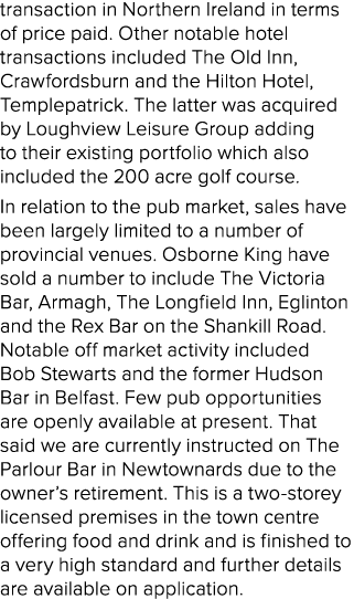 transaction in Northern Ireland in terms of price paid  Other notable hotel transactions included The Old Inn, Crawfo   