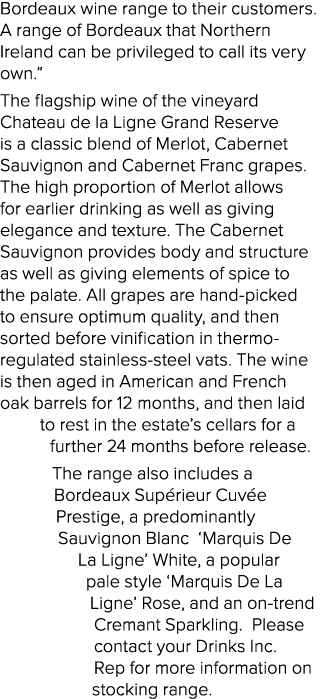 Bordeaux wine range to their customers  A range of Bordeaux that Northern Ireland can be privileged to call its very    