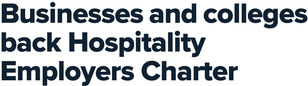 Businesses and colleges back Hospitality Employers Charter