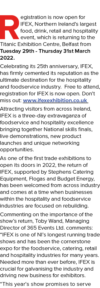 Registration is now open for IFEX, Northern Ireland s largest food, drink, retail and hospitality event, which is ret   