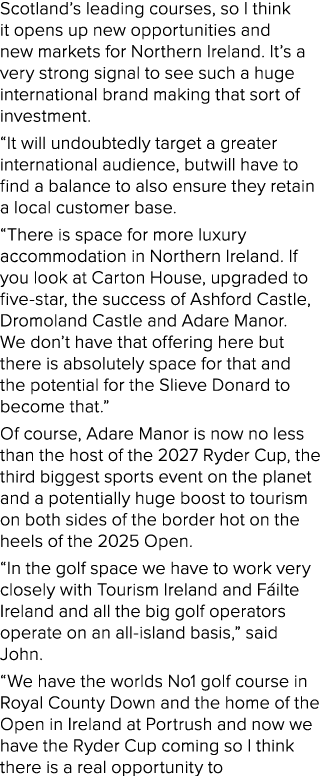 Scotland s leading courses, so I think it opens up new opportunities and new markets for Northern Ireland  It s a ver   