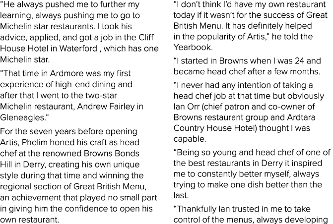  He always pushed me to further my learning, always pushing me to go to Michelin star restaurants  I took his advice,   