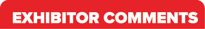 EXHIBITOR COMMENTS
