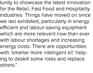 tunity to showcase the latest innovation for the Retail, Fast Food and Hospitality industries  Things have moved on s   