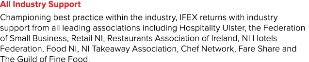 All Industry Support Championing best practice within the industry, IFEX returns with industry support from all leadi   