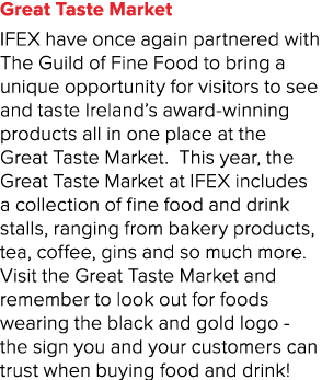 Great Taste Market IFEX have once again partnered with The Guild of Fine Food to bring a unique opportunity for visit   