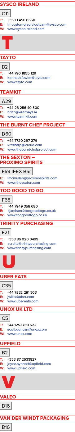 Sysco Ireland C11 T: +353 1 456 6550 E: irl-customerserviceteam sysco com W: www syscoireland com T Tayto B2 T: +44 7   