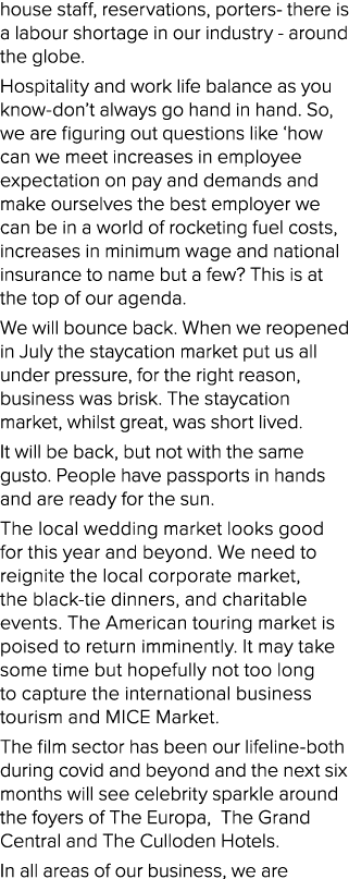 house staff, reservations, porters- there is a labour shortage in our industry - around the globe  Hospitality and wo   