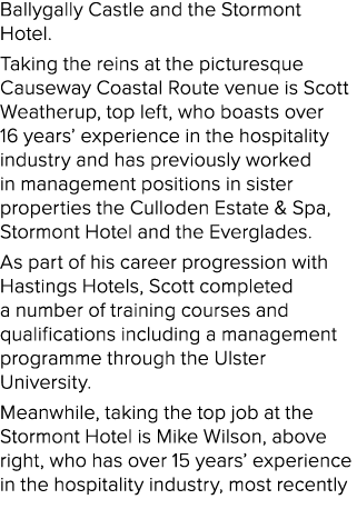 Ballygally Castle and the Stormont Hotel  Taking the reins at the picturesque Causeway Coastal Route venue is Scott W   