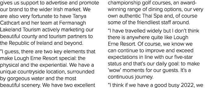 gives us support to advertise and promote our brand to the wider Irish market  We are also very fortunate to have Tan   