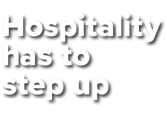 Hospitality has to step up