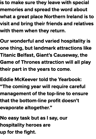is to make sure they leave with special memories and spread the word about what a great place Northern Ireland is to ...