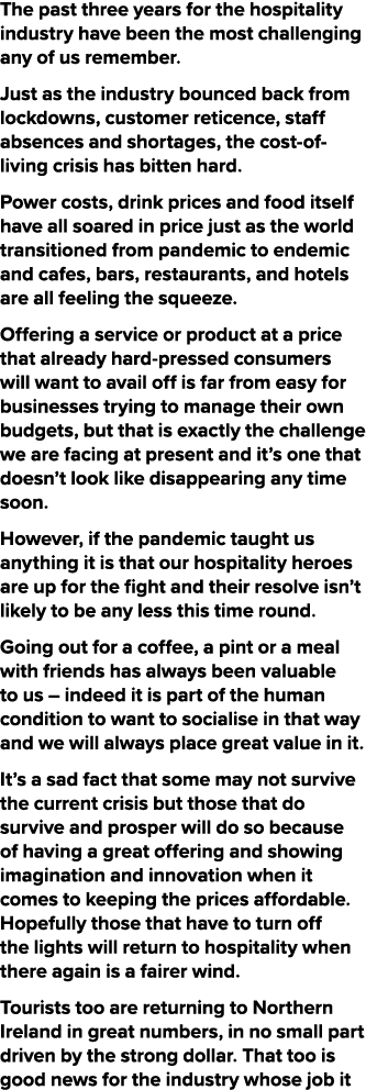 The past three years for the hospitality industry have been the most challenging any of us remember. Just as the indu...