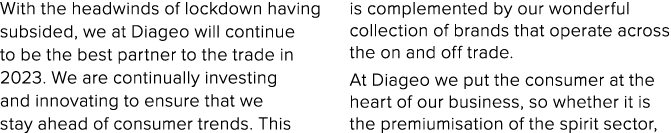 With the headwinds of lockdown having subsided, we at Diageo will continue to be the best partner to the trade in 202...