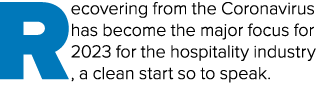 Recovering from the Coronavirus has become the major focus for 2023 for the hospitality industry , a clean start so t...