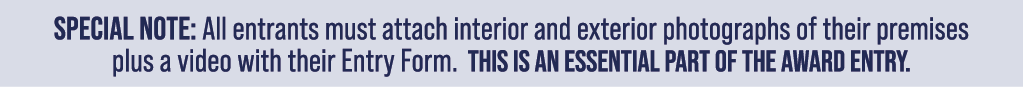 Special Note: All entrants must attach interior and exterior photographs of their premises plus a video with their En...