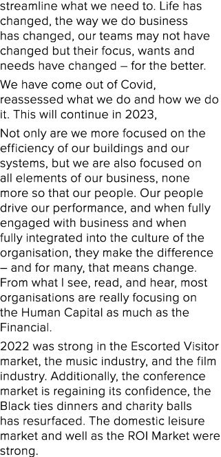 streamline what we need to. Life has changed, the way we do business has changed, our teams may not have changed but ...