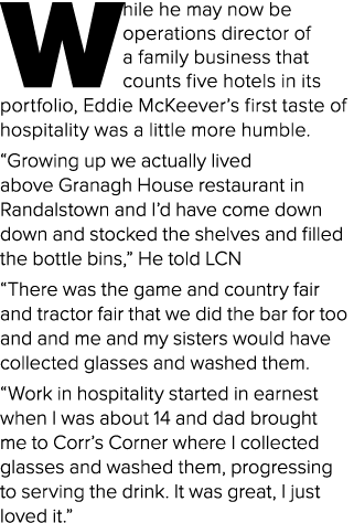 While he may now be operations director of a family business that counts five hotels in its portfolio, Eddie McKeever...