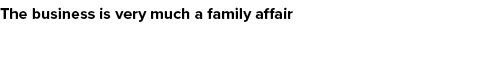 The business is very much a family affair