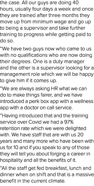 the case. All our guys are doing 40 hours, usually four days a week and once they are trained after three months they...