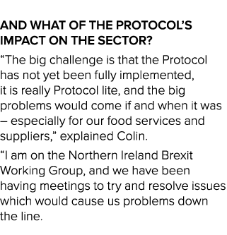  And what of the Protocol’s impact on the sector? “The big challenge is that the Protocol has not yet been fully impl...