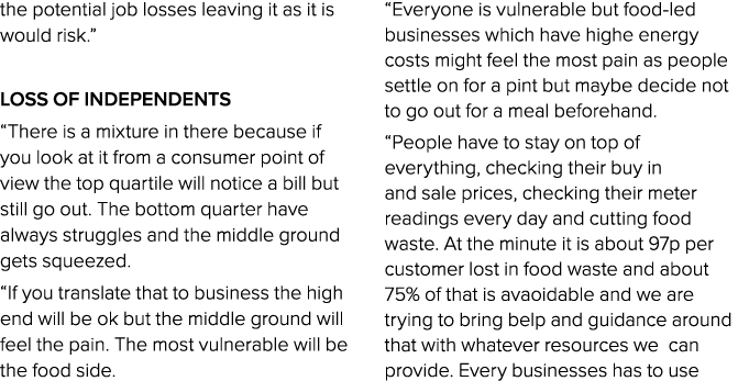 the potential job losses leaving it as it is would risk.” Loss of independents “There is a mixture in there because i...