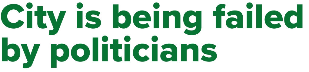 City is being failed by politicians