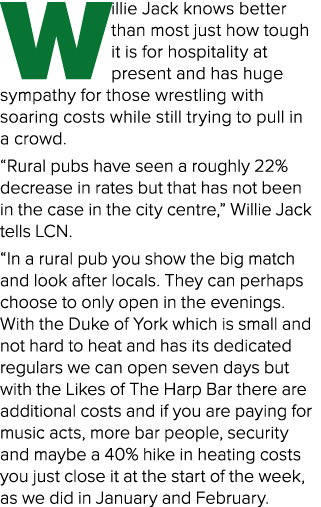 Willie Jack knows better than most just how tough it is for hospitality at present and has huge sympathy for those wr...