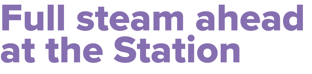 Full steam ahead at the Station