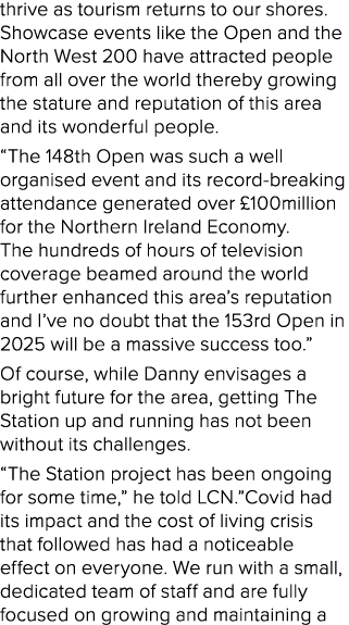 thrive as tourism returns to our shores. Showcase events like the Open and the North West 200 have attracted people f...
