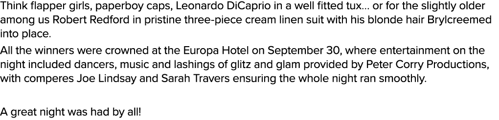 Think flapper girls, paperboy caps, Leonardo DiCaprio in a well fitted tux… or for the slightly older among us Robert...