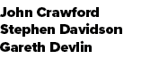 John Crawford Stephen Davidson Gareth Devlin