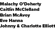 Malachy O’Doherty Caitlin McClelland Brian McAvoy Eve Hanna Johnny & Charlotte Elliott