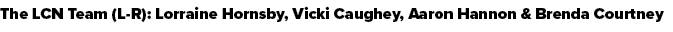 The LCN Team (L R): Lorraine Hornsby, Vicki Caughey, Aaron Hannon & Brenda Courtney