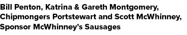 Bill Penton, Katrina & Gareth Montgomery, Chipmongers Portstewart and Scott McWhinney, Sponsor McWhinney’s Sausages