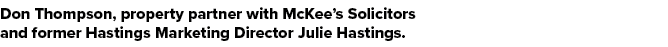 Don Thompson, property partner with McKee’s Solicitors and former Hastings Marketing Director Julie Hastings.