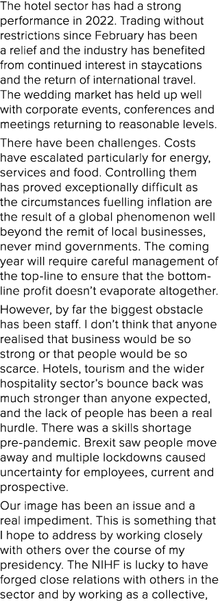 The hotel sector has had a strong performance in 2022. Trading without restrictions since February has been a relief ...