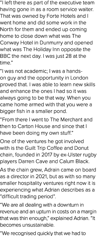 “I left there as part of the executive team having gone in as a room service waiter. That was owned by Forte Hotels a...