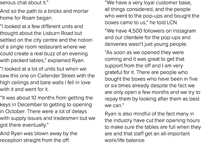 serous chat about it.” And so the path to a bricks and mortar home for Roam began. “I looked at a few different units...