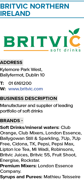 Britvic Northern Ireland ￼ Address Kylemore Park West, Ballyfermot, Dublin 10 T: 01 6161200 W: www.britvic.com Busine...