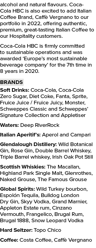 alcohol and natural flavours. Coca Cola HBC is also excited to add Italian Coffee Brand, Caff Vergnano to our portfo...