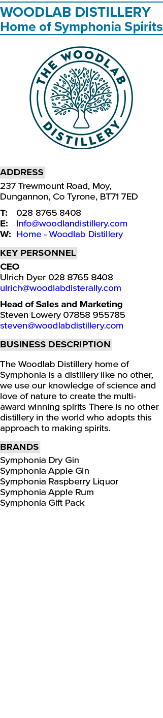 Woodlab Distillery Home of Symphonia Spirits ￼ Address 237 Trewmount Road, Moy, Dungannon, Co Tyrone, BT71 7ED T: 028...