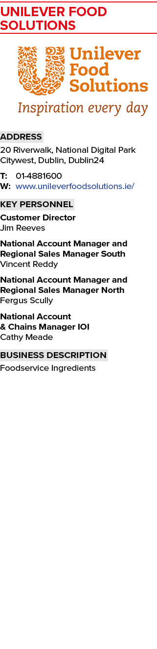 Unilever Food Solutions ￼ Address 20 Riverwalk, National Digital Park Citywest, Dublin, Dublin24 T: 01 4881600 W: www...