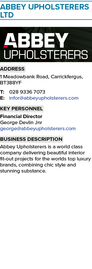 Abbey Upholsterers Ltd ￼ Address 1 Meadowbank Road, Carrickfergus, BT388YF T: 028 9336 7073 E: infor@abbeyupholsterer...
