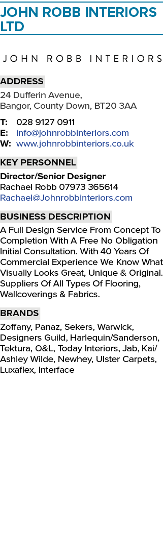 John Robb Interiors Ltd ￼ Address 24 Dufferin Avenue, Bangor, County Down, BT20 3AA T: 028 9127 0911 E: info@johnrobb...