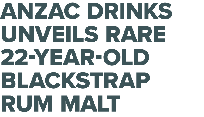 Anzac drinks unveils rare 22 year old blackstrap rum malt 